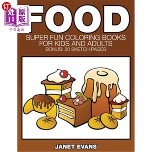海外直订Food: Super Fun Coloring Books for Kids and Adults (Bonus: 20 Sketch Pages) 食物：儿童和成人的超级有趣的彩