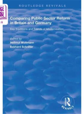 海外直订Comparing Public Sector Reform in Britain and Germany: Key Traditions and Trends 比较英国和德国的公共部门改