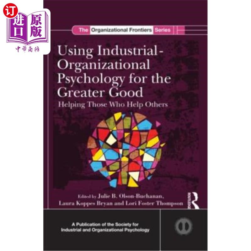 海外直订Using Industrial-Organizational Psychology for the Greater Good: Helping Those W 运用工业组织心理学实现更大