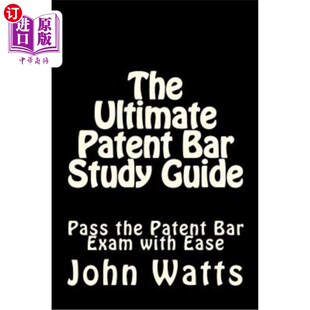 海外直订The Ultimate Patent Bar Study Guide: Pass the Patent Bar Exam with Ease 终极专利吧学习指南：轻松通过专利吧