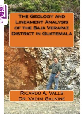 海外直订The Geology and Lineament Analysis of the Baja Verapaz District in Guatemala 危地马拉下韦拉帕斯地区的地质和