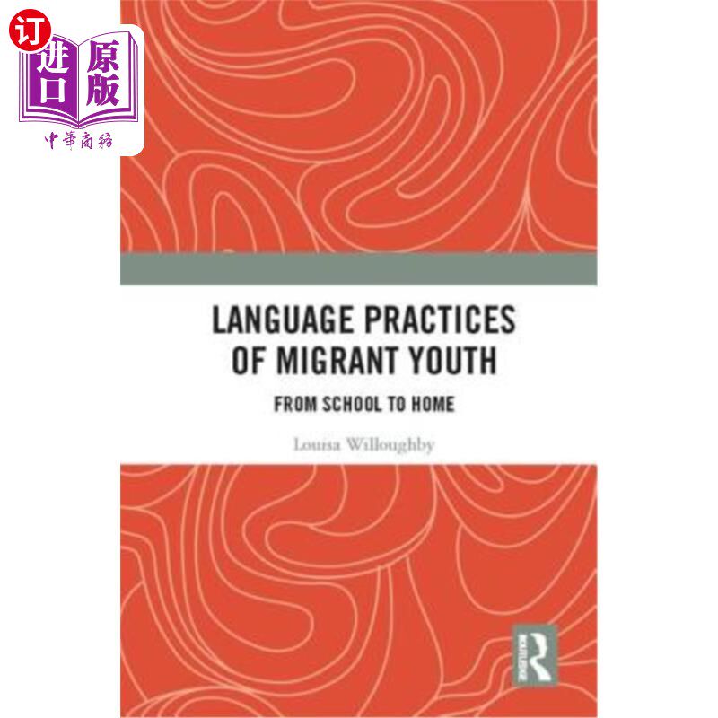 海外直订Language Practices of Migrant Youth: From School to Home 流动青年的语言实践：从学校到家庭