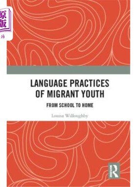 海外直订Language Practices of Migrant Youth: From School to Home 流动青年的语言实践：从学校到家庭