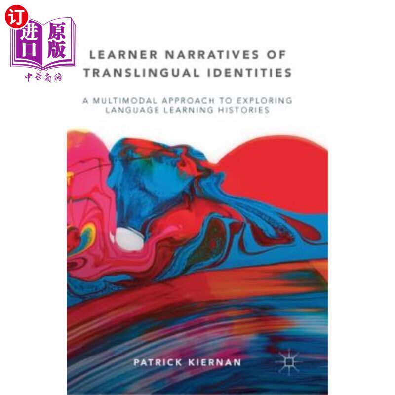 海外直订Learner Narratives of Translingual Identities: A Multimodal Approach to Explorin 跨语言身份的学习者叙事：探