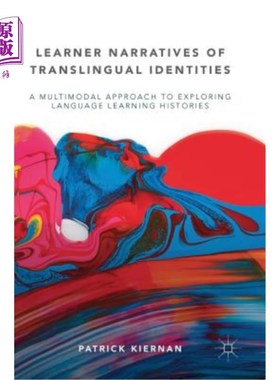 海外直订Learner Narratives of Translingual Identities: A Multimodal Approach to Explorin 跨语言身份的学习者叙事：探