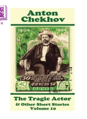 海外直订Anton Chekhov - The Tragic Actor & Other Short Stories (Volume 10): Short story  安东·契诃夫——悲剧演员和