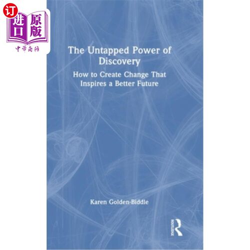 海外直订The Untapped Power of Discovery: How to Create Change That Inspires a Better Fut 《发现的未开发力量：如何创