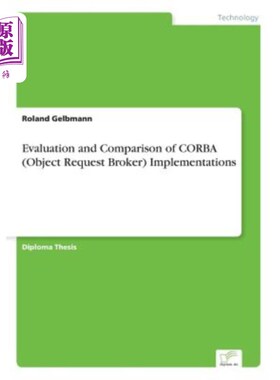 海外直订Evaluation and Comparison of CORBA (Object Request Broker) Implementations CORBA（对象请求代理）实现的评估
