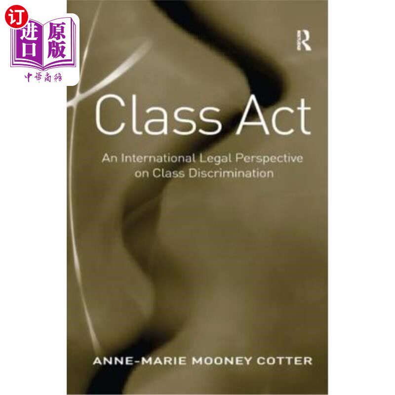 海外直订Class Act: An International Legal Perspective on Class Discrimination 阶级法案:阶级歧视的国际法律视角