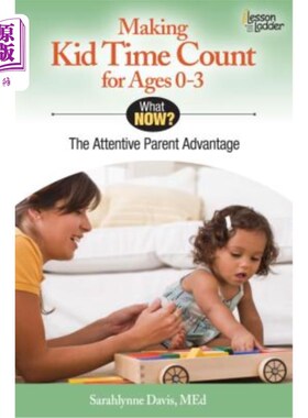 海外直订Making Kid Time Count for Ages 0-3: The Attentive Parent Advantage 让0-3岁的孩子有时间：专注的父母优势