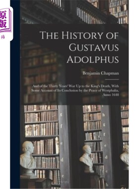 海外直订The History of Gustavus Adolphus: And of the Thirty Years' War Up to the King's  古斯塔夫·阿道弗斯的历史:以