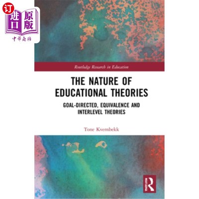 海外直订The Nature of Educational Theories: Goal-Directed, Equivalence and Interlevel Th 教育理论的本质:目标导向理