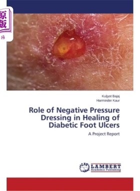 海外直订医药图书Role of Negative Pressure Dressing in Healing of Diabetic Foot Ulcers 负压敷料在糖尿病足溃疡愈合中