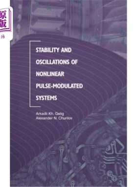 海外直订Stability and Oscillations of Nonlinear Pulse-Modulated Systems 非线性脉冲调制系统的稳定性和振荡