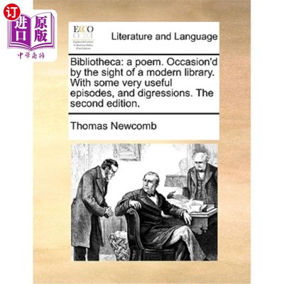 海外直订Bibliotheca: A Poem. Occasion'd by the Sight of a Modern Library. with Some Very 图书馆:一首诗。偶然看到一