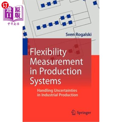 海外直订Flexibility Measurement in Production Systems: Handling Uncertainties in Industr 生产系统中的柔性测量:处理