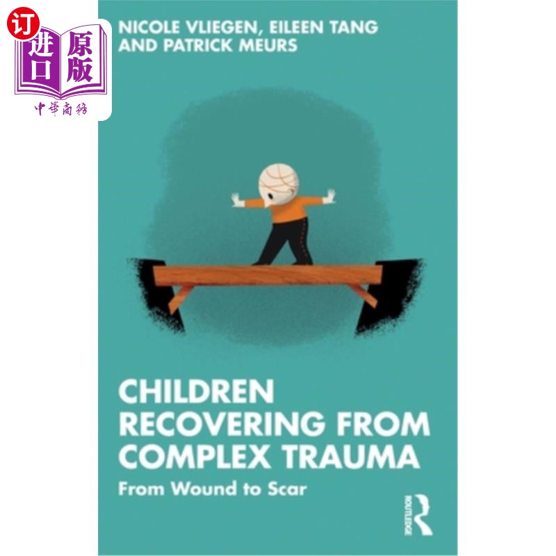 海外直订医药图书Children Recovering from Complex Trauma: From Wound to Scar 从复杂创伤中恢复的儿童:从伤口到伤疤