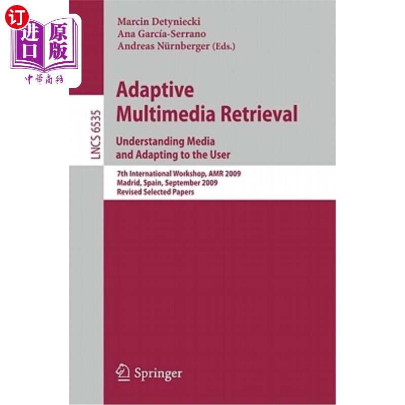 海外直订Adaptive Multimedia Retrieval: Understanding Media and Adapting to the User: 7th 自适应多媒体检索：理解媒体