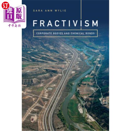 海外直订Fractivism: Corporate Bodies and Chemical Bonds Fractivism: Corporate body and Chemical bond