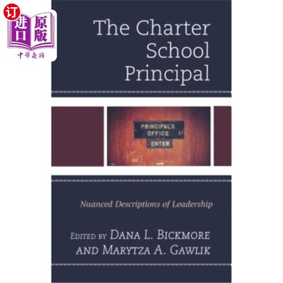 海外直订The Charter School Principal: Nuanced Descriptions of Leadership 特许学校校长：对领导力的细微描述