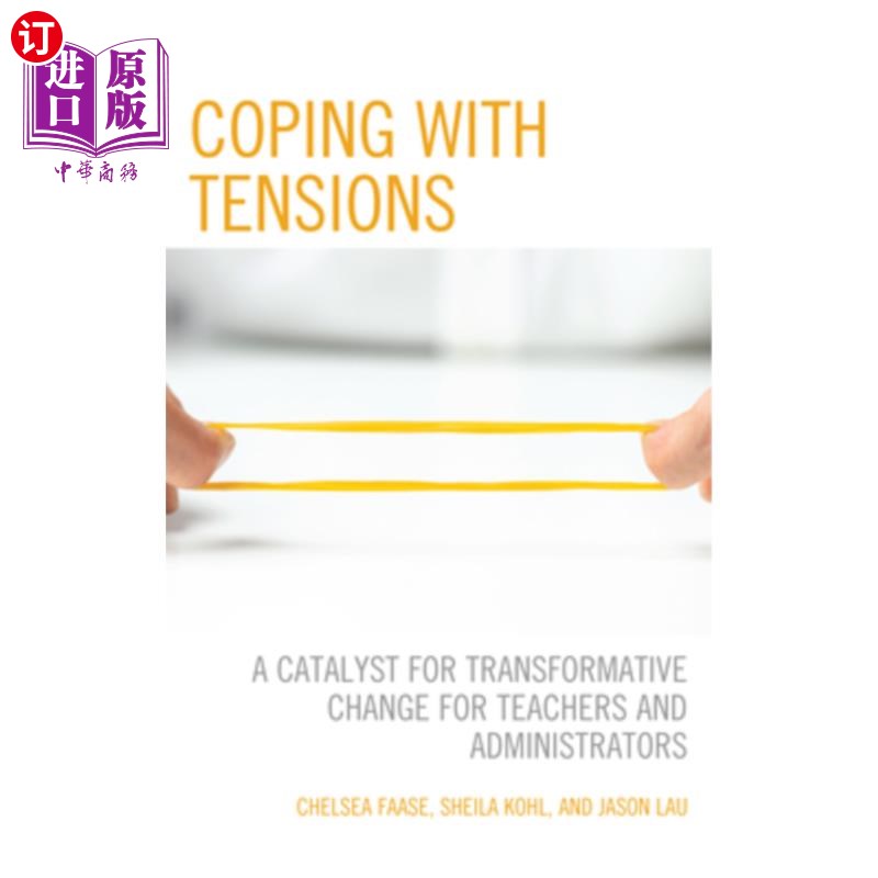 海外直订Coping with Tensions: A Catalyst for Transformative Change for Teachers and Admi 应对紧张:教师和管理人员变