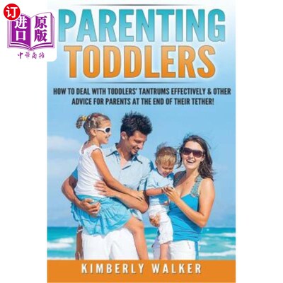 海外直订Parenting Toddlers: How to Deal with Toddlers' Tantrums Effectively & Other Advi 养育幼儿：如何有效地应对幼