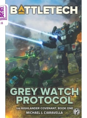 海外直订BattleTech: Grey Watch Protocol (Book One of The Highlander Covenant) 《战技:灰色警戒协议》(高地人契约第1册