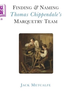 海外直订Finding and Naming Thomas Chippendale's Marquetry Team 找到并命名托马斯·切彭德尔的镶嵌工艺团队