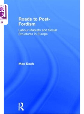 海外直订Roads to Post-Fordism: Labour Markets and Social Structures in Europe 后福特主义之路：欧洲的劳动力市场和社