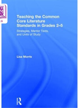海外直订Teaching the Common Core Literature Standards in Grades 2-5: Strategies, Mentor  2-5年级共同核心文学标准教