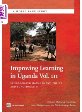 海外直订Improving Learning in Uganda, Vol. III: School-Based Management: Policy and Func 改善乌干达的学习，第三卷：