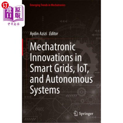 海外直订Mechatronic Innovations in Smart Grids, Iot, and Autonomous Systems 智能电网、物联网和自主系统中的机电一体