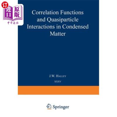 海外直订Correlation Functions and Quasiparticle Interactions in Condensed Matter 凝聚态中的关联函数与准粒子相互作用