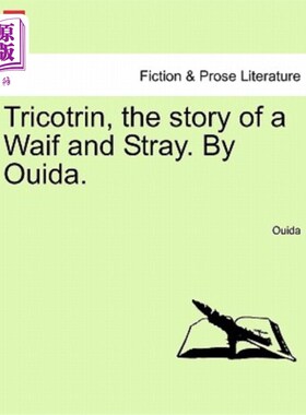 海外直订Tricotrin, the Story of a Waif and Stray. by Ouida. Tricotrin，一个流浪汉的故事。奥维达。