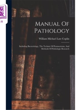 海外直订医药图书Manual Of Pathology: Including Bacteriology, The Technic Of Postmortems, And Met 病理学手册:包括细