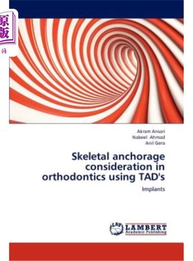 海外直订医药图书Skeletal Anchorage Consideration in Orthodontics Using Tad's 应用Tad进行正畸治疗时的骨骼支抗考虑