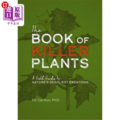 海外直订The Book of Killer Plants: A Field Guide to Nature's Deadliest Creations 《致命植物之书:大自然最致命造物的