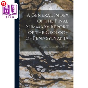 Geology Final General 海外直订A the Summary 宾夕法尼亚州地质学最后总结报告 Pennsylvania Report Index