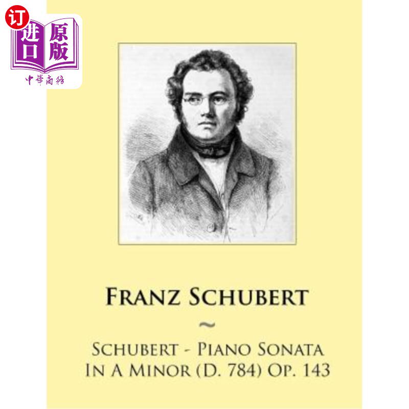 海外直订Schubert - Piano Sonata In A Minor (D. 784) Op. 143 舒伯特-A小调钢琴奏鸣曲（D.784）作品143