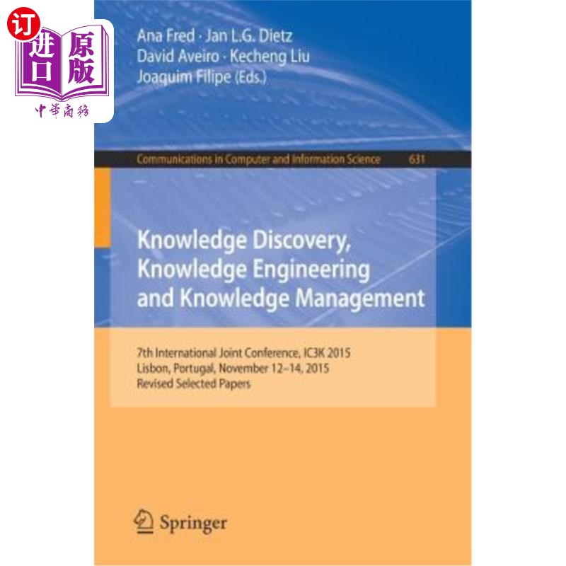 海外直订Knowledge Discovery, Knowledge Engineering and Knowledge Management: 7th Interna 知识发现、知识工程和知识管