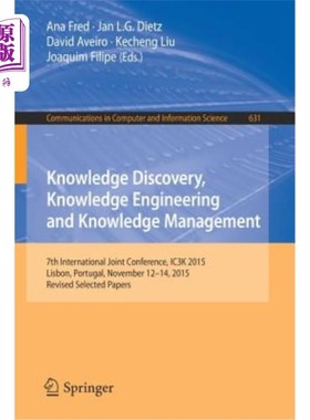 海外直订Knowledge Discovery, Knowledge Engineering and Knowledge Management: 7th Interna 知识发现、知识工程和知识管