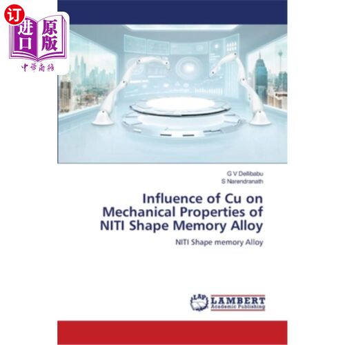 海外直订Influence of Cu on Mechanical Properties of NITI Shape Memory Alloy Cu对NITI形状记忆合金力学性能的影响