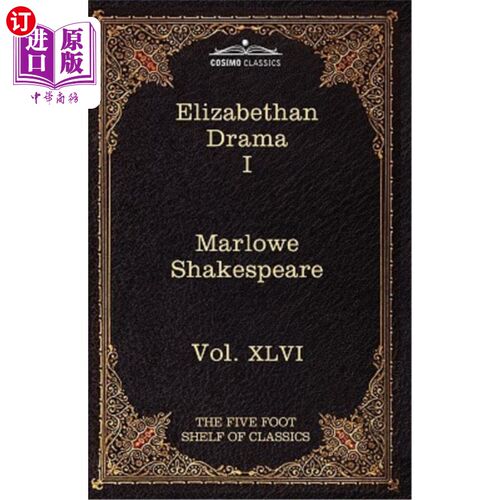 海外直订Elizabethan Drama I: The Five Foot Shelf of Classics, Vol. XLVI (in 51 Volumes) 伊丽莎白时代戏剧一：五英尺