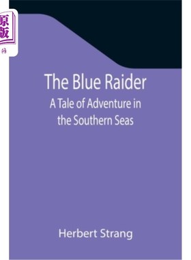 海外直订The Blue Raider: A Tale of Adventure in the Southern Seas 《蓝色突袭者:南方海洋冒险故事》