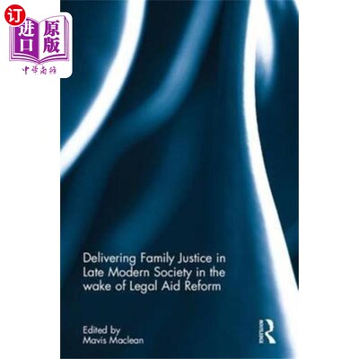 海外直订Delivering Family Justice in Late Modern Society... 从法律援助改革看近代后期社会的家庭正义