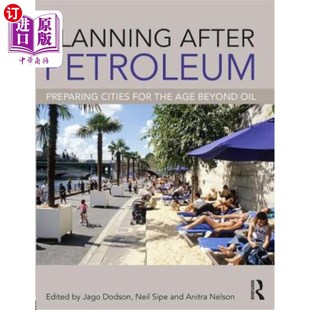 Preparing 城市做准 为石油时代后 Beyond After Petroleum Oil for Cities 规划 海外直订Planning the 石油时代后 Age