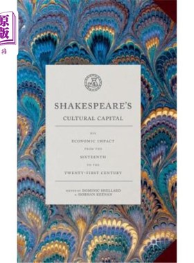 海外直订Shakespeare's Cultural Capital: His Economic Impact from the Sixteenth to the Tw 莎士比亚的文化资本：16世纪