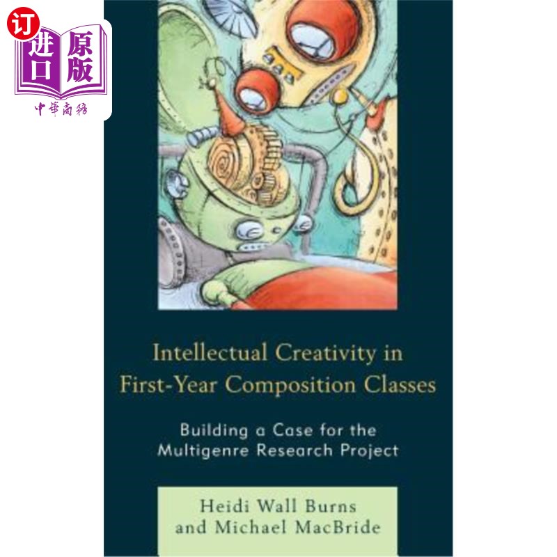海外直订Intellectual Creativity in First-Year Composition Classes: Building a Case for t 一年级作文课上的智力创造力