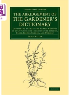 海外直订医药图书The Abridgement of the Gardener's Dictionary: Containing the Best and Newest Met 《园丁词典》节选：