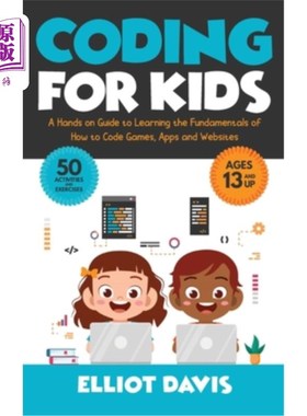 海外直订Coding for Kids: A Hands-on Guide to Learning the Fundamentals of How to Code Ga 《为孩子们编写代码：学习如